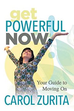 portada Get Powerful Now: Your Guide to Moving on (in English)