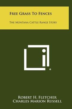 portada free grass to fences: the montana cattle range story