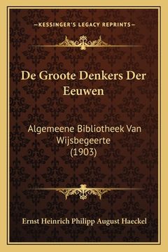 portada De Groote Denkers Der Eeuwen: Algemeene Bibliotheek Van Wijsbegeerte (1903)