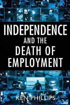 portada Independence and the Death of Employment