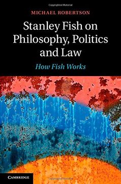portada Stanley Fish on Philosophy, Politics and Law: How Fish Works