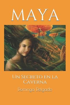 portada Maya: Un Secreto en la Caverna (in Spanish)