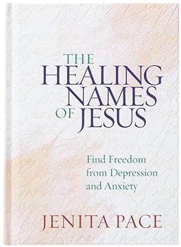 portada The Healing Names of Jesus: Find Freedom From Depression and Anxiety (in English)