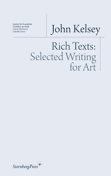 portada john kelsey: rich texts: selected writing for art