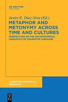 portada Metaphor and Metonymy Across Time and Cultures (Cognitive Linguistics Research [Clr]) (in English)