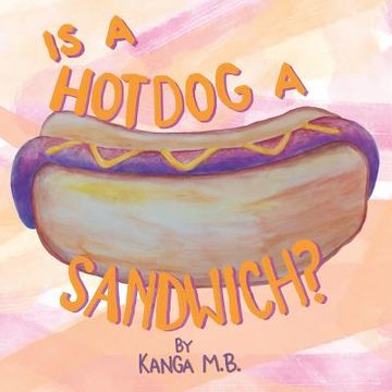 portada Is a Hot Dog a Sandwich? (en Inglés)