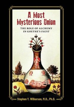 portada A Most Mysterious Union: The Role of Alchemy in Goethe's Faust (in English)