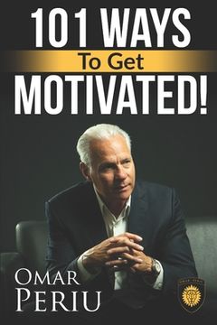 portada 101 Ways To Get Motivated! (en Inglés)