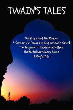 portada twain's tales: the prince and the pauper, a connecticut yankee in king arthur's court, the tragedy of pudd'nhead wilson, those extrao (en Inglés)