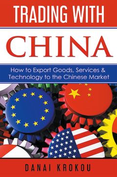 portada Trading With China: How to Export Goods, Services, & Technology to the Chinese Market