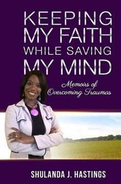 portada Keeping My Faith While Saving My Mind: Memoirs of Overcoming Traumas (in English)