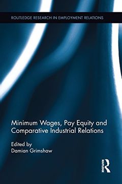 portada Minimum Wages, Pay Equity, and Comparative Industrial Relations (Routledge Research in Employment Relations)