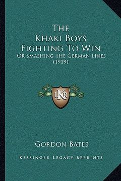 portada the khaki boys fighting to win: or smashing the german lines (1919)