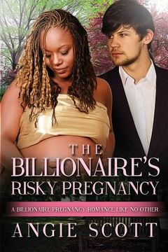 portada The Billionaire's Risky Pregnancy: A BWWM Pregnancy Romance For Adults (en Inglés)