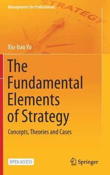 portada The Fundamental Elements of Strategy: Concepts, Theories and Cases (en Inglés)