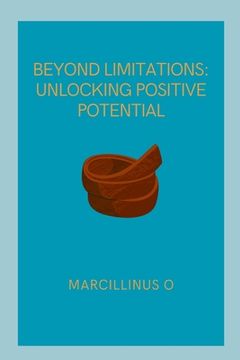 portada Beyond Limitations: Unlocking Positive Potential (en Inglés)