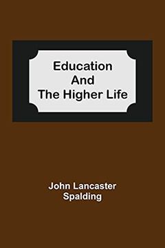 portada Education and the Higher Life (in English)