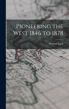 portada Pioneering the West 1846 to 1878 (en Inglés)