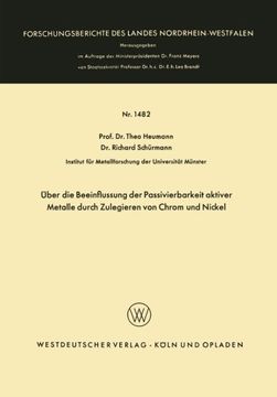 portada Über die Beeinflussung der Passivierbarkeit aktiver Metalle durch Zulegieren von Chrom und Nickel (Forschungsberichte des Landes Nordrhein-Westfalen) (German Edition)