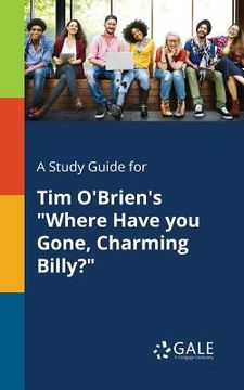 portada A Study Guide for Tim O'Brien's "Where Have You Gone, Charming Billy?" (in English)