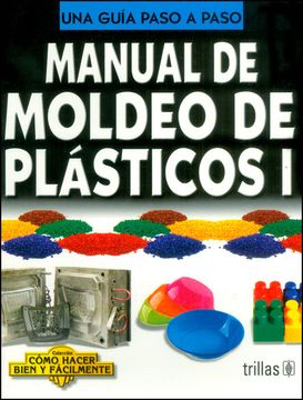 portada Una Guía Paso a Paso Manual de Moldeo de Plásticos 1 (in Spanish)