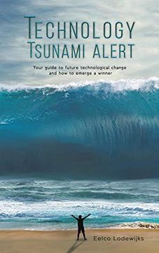 portada Technology Tsunami Alert: Your Guide to Future Technological Change and how to Emerge a Winner 