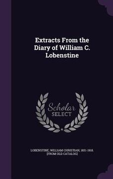 portada Extracts From the Diary of William C. Lobenstine (en Inglés)