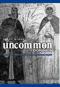 portada Uncommon Dominion: Venetian Crete and the Myth of Ethnic Purity (en Inglés)