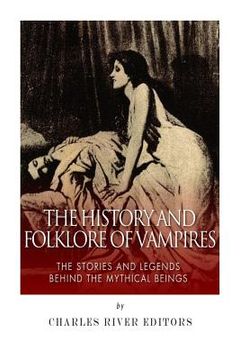 portada The History and Folklore of Vampires: The Stories and Legends Behind the Mythical Beings (in English)
