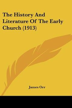 portada the history and literature of the early church (1913) (en Inglés)