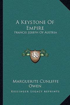 portada a keystone of empire: francis joseph of austria (en Inglés)