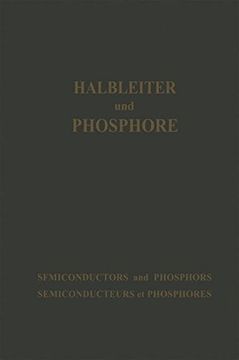 portada Halbleiter Und Phosphore / Semiconductors and Phosphors / Semiconducteurs Et Phosphores: Vortrage Des Internationalen Kolloquiums 1956 Halbleiter Und