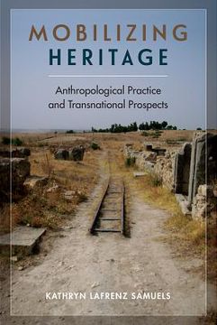 portada Mobilizing Heritage: Anthropological Practice and Transnational Prospects (en Inglés)