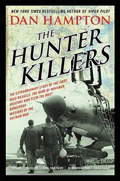 portada The Hunter Killers: The Extraordinary Story of the First Wild Weasels, the Band of Maverick Aviators Who Flew the Most Dangerous Missions of the Vietnam War (en Inglés)