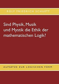 portada Sind Physik, Musik und Mystik die Ethik der Mathematischen Logik? Aufsätze zur Logischen Form (in German)