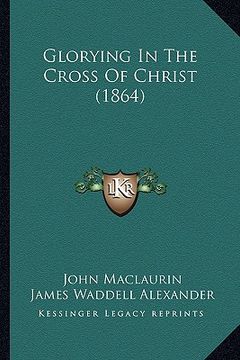 portada glorying in the cross of christ (1864) (in English)