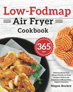 portada Low-Fodmap air Fryer Cookbook: 365-Day Delicious Gluten-Free, Allergy-Friendly air Fryer Recipes to Relieve the Symptoms of ibs and Other Digestive Disorders (en Inglés)