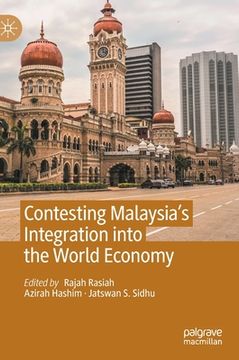 portada Contesting Malaysia's Integration Into the World Economy (en Inglés)