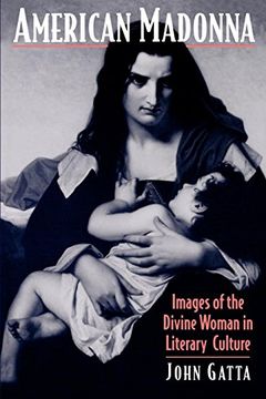 portada American Madonna: Images of the Divine Woman in Literary Culture (Religion in America) (in English)