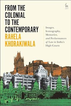 portada From the Colonial to the Contemporary: Images, Iconography, Memories, and Performances of law in India's High Courts (en Inglés)