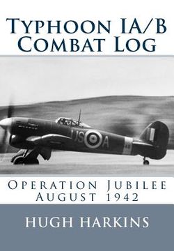 portada Typhoon IA/B Combat Log: Operation Jubilee August 1942 (en Inglés)