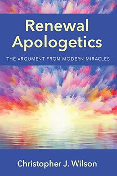 portada Renewal Apologetics: The Argument From Modern Miracles (en Inglés)