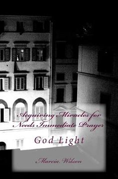 portada Acquiring Miracles for Needs Immediate Prayer: God Light (en Inglés)