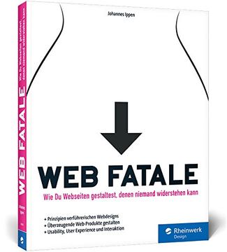 portada Web Fatale: Wie du Webseiten und Web-Apps Gestaltest, Denen Niemand Widerstehen Kann: Usability, User Experience und Interaktion