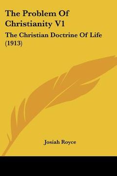 portada the problem of christianity v1: the christian doctrine of life (1913) (in English)