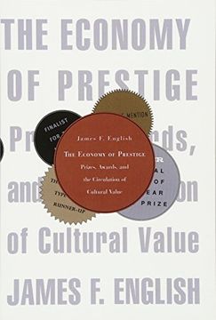 portada The Economy of Prestige: Prizes, Awards, and the Circulation of Cultural Value: 0 (en Inglés)