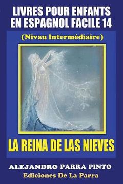 portada Livres Pour Enfants En Espagnol Facile 14: La Reina de Las Nieves (in Spanish)