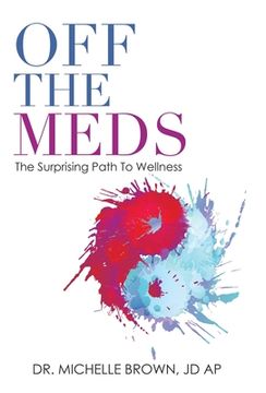 portada Off the Meds: The Surprising Path to Wellness (en Inglés)