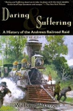 portada Daring and Suffering: A History of the Andrews Railroad Raid (en Inglés)