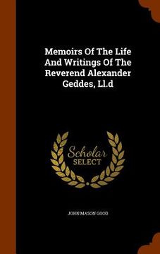 portada Memoirs Of The Life And Writings Of The Reverend Alexander Geddes, Ll.d (en Inglés)